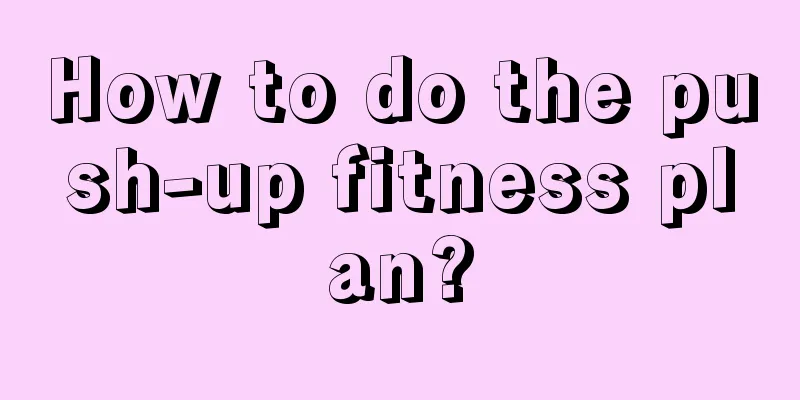 How to do the push-up fitness plan?