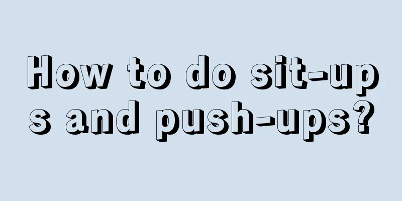 How to do sit-ups and push-ups?