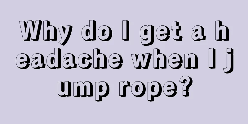 Why do I get a headache when I jump rope?