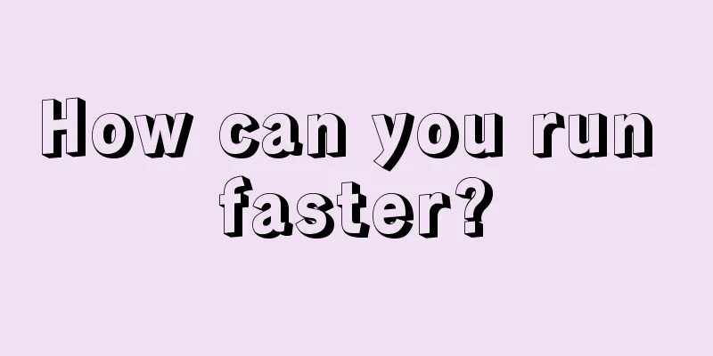 How can you run faster?