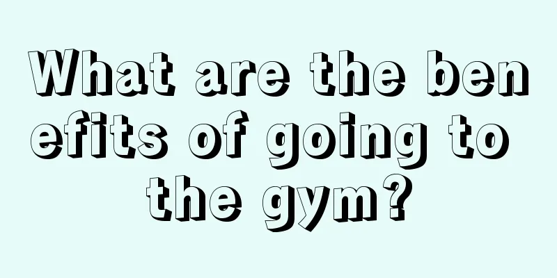 What are the benefits of going to the gym?