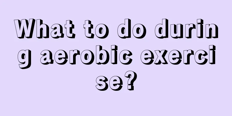 What to do during aerobic exercise?