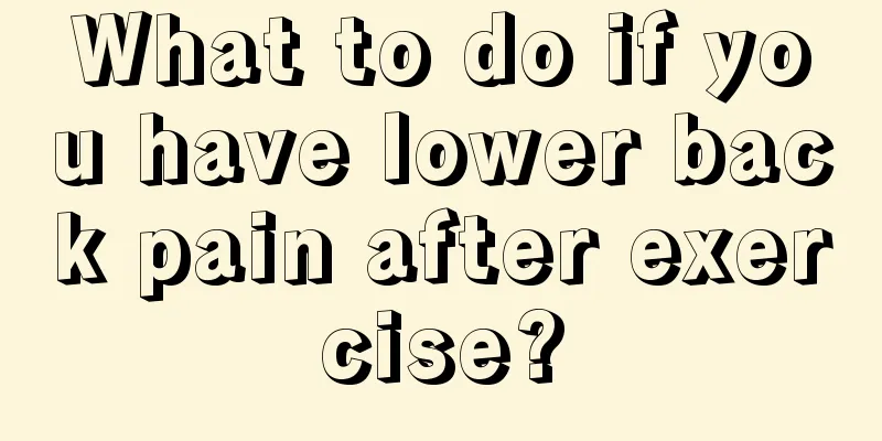 What to do if you have lower back pain after exercise?