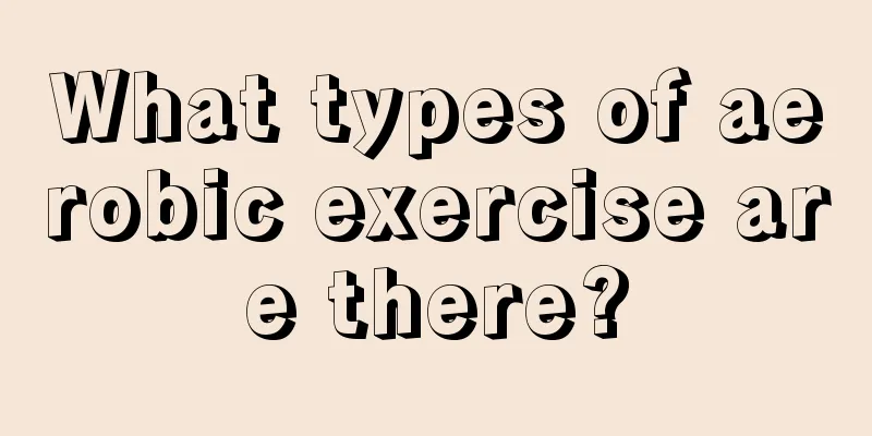 What types of aerobic exercise are there?