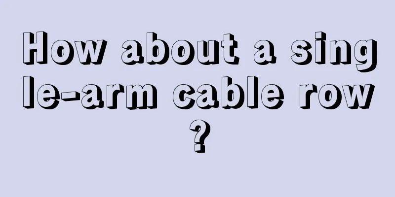 How about a single-arm cable row?