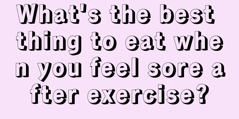 What's the best thing to eat when you feel sore after exercise?