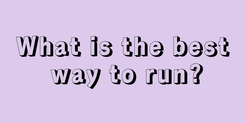 What is the best way to run?