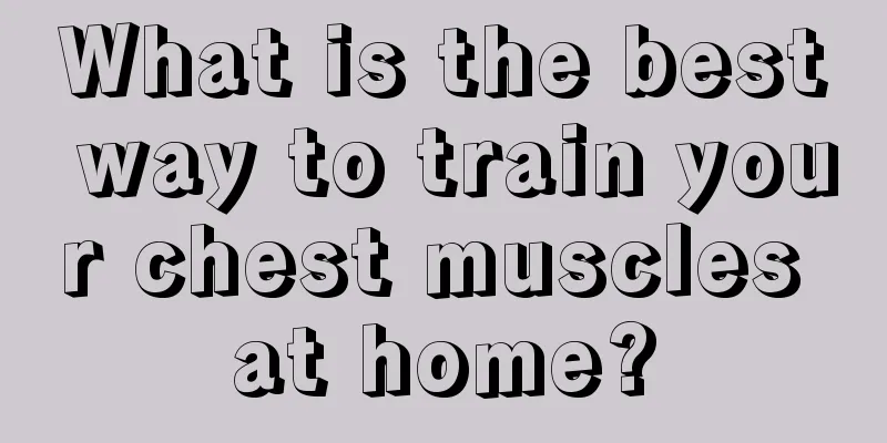 What is the best way to train your chest muscles at home?