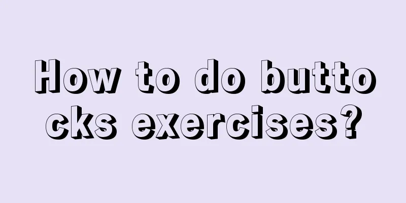 How to do buttocks exercises?