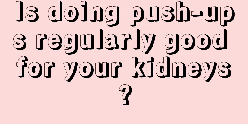 Is doing push-ups regularly good for your kidneys?