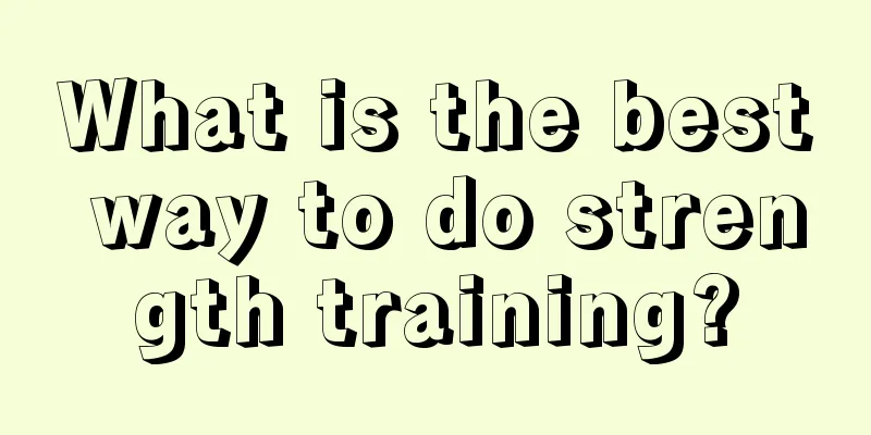 What is the best way to do strength training?