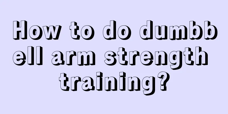 How to do dumbbell arm strength training?