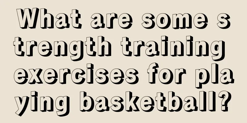 What are some strength training exercises for playing basketball?