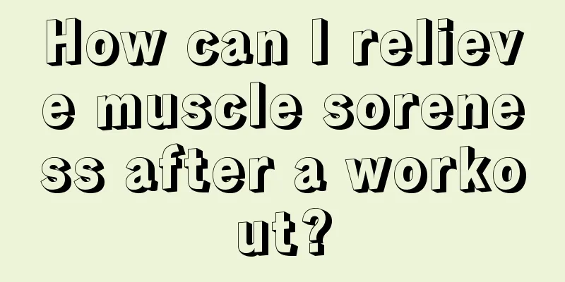 How can I relieve muscle soreness after a workout?