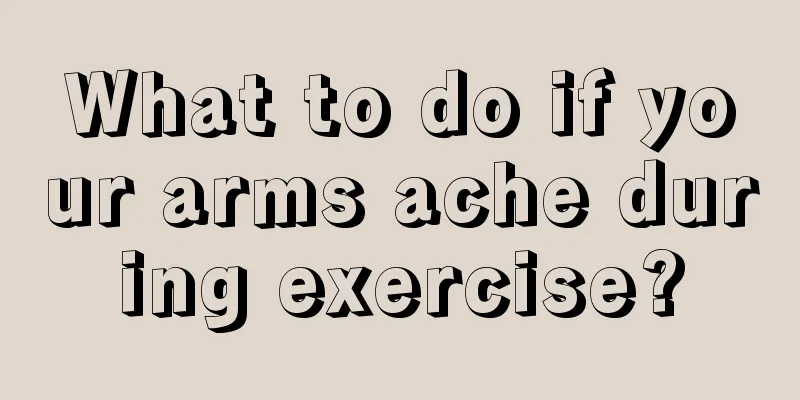 What to do if your arms ache during exercise?