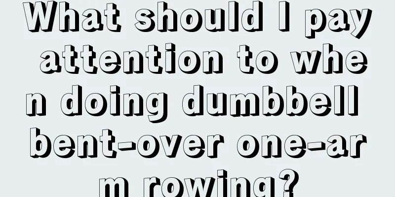 What should I pay attention to when doing dumbbell bent-over one-arm rowing?