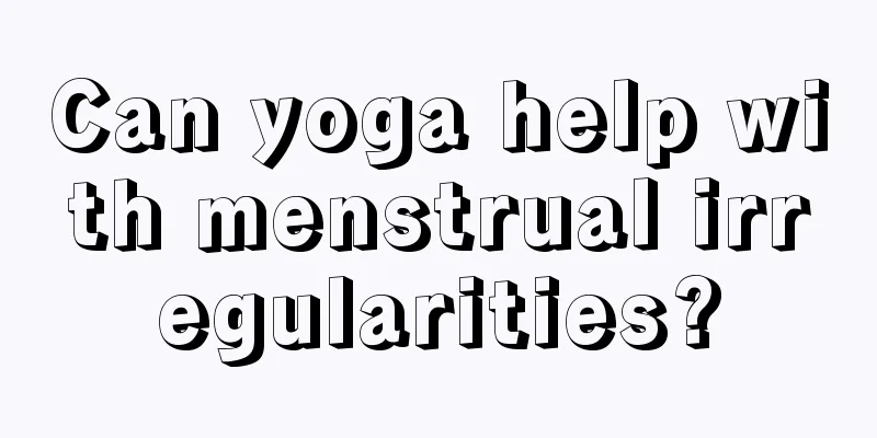 Can yoga help with menstrual irregularities?