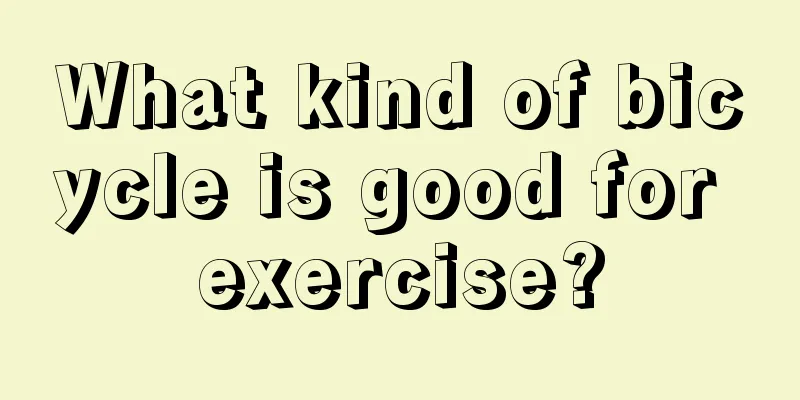 What kind of bicycle is good for exercise?