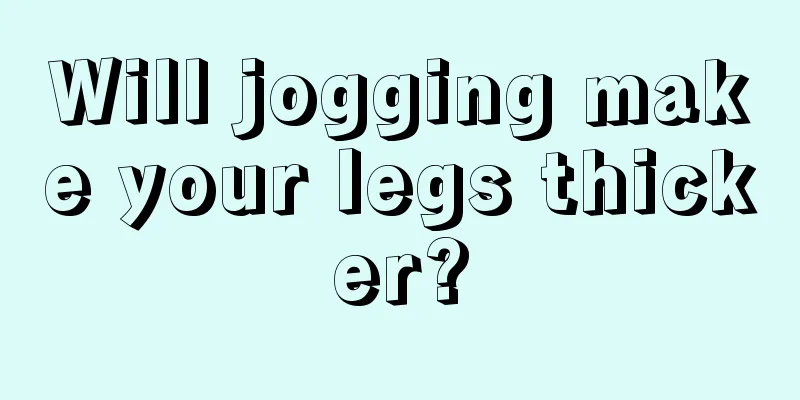 Will jogging make your legs thicker?