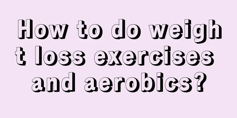 How to do weight loss exercises and aerobics?