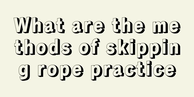 What are the methods of skipping rope practice