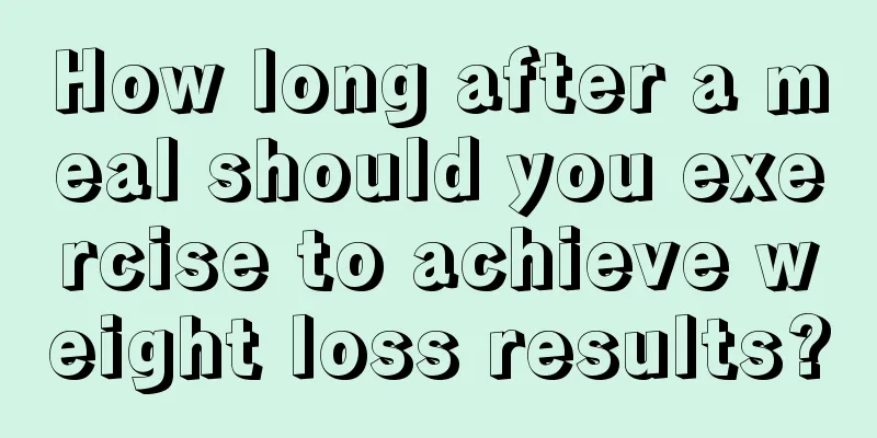 How long after a meal should you exercise to achieve weight loss results?