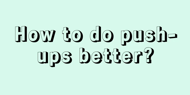 How to do push-ups better?