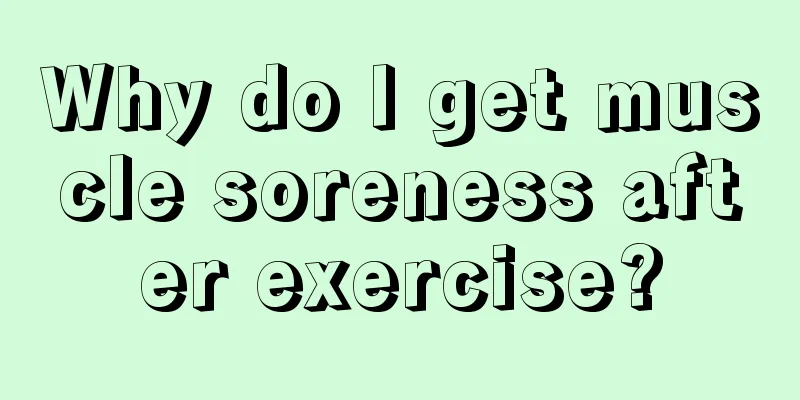 Why do I get muscle soreness after exercise?