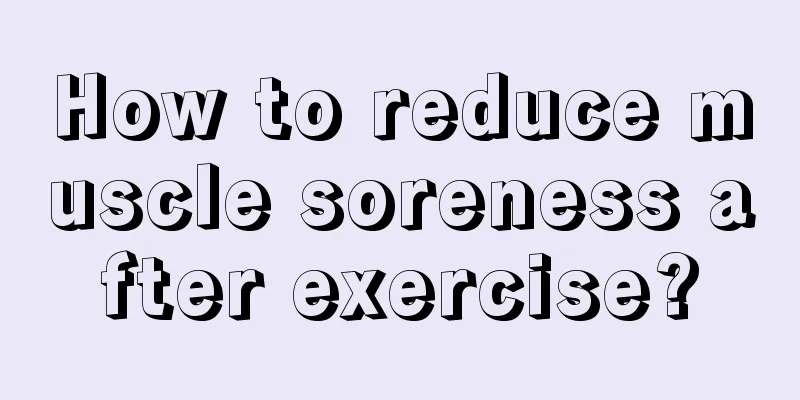 How to reduce muscle soreness after exercise?