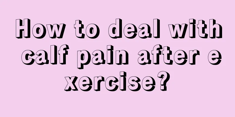 How to deal with calf pain after exercise?