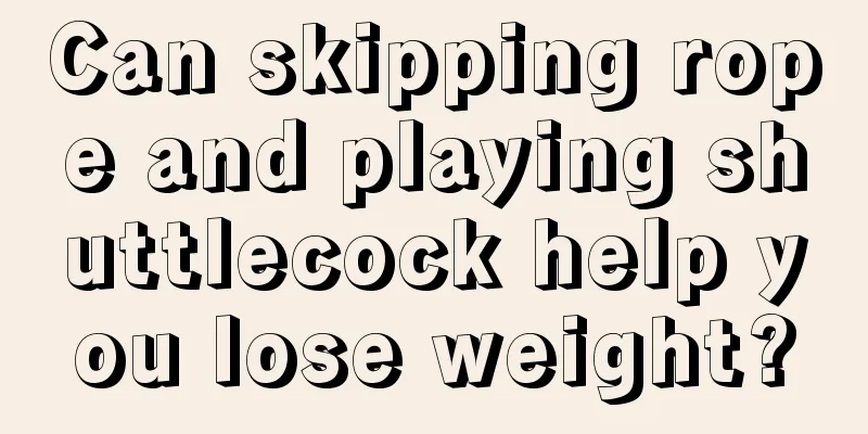 Can skipping rope and playing shuttlecock help you lose weight?