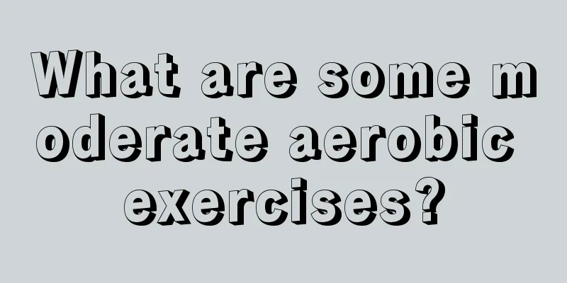 What are some moderate aerobic exercises?