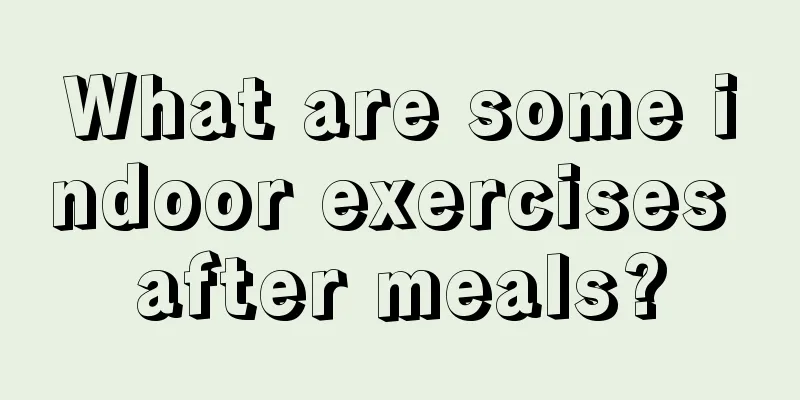 What are some indoor exercises after meals?