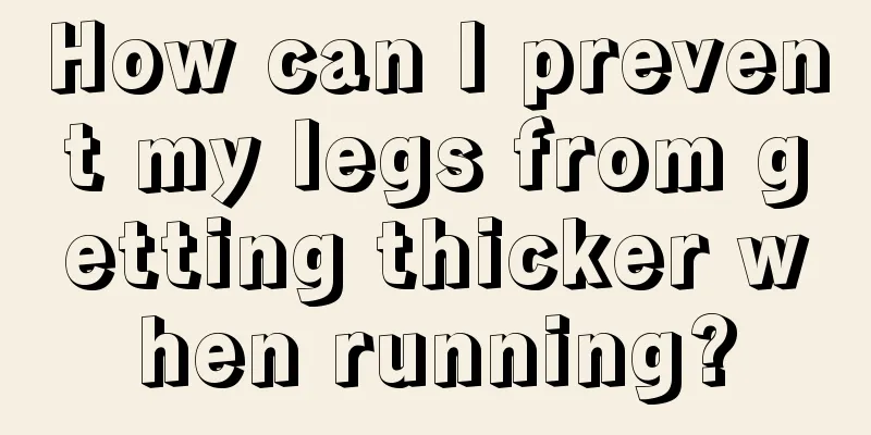 How can I prevent my legs from getting thicker when running?