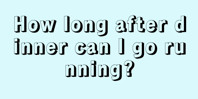 How long after dinner can I go running?