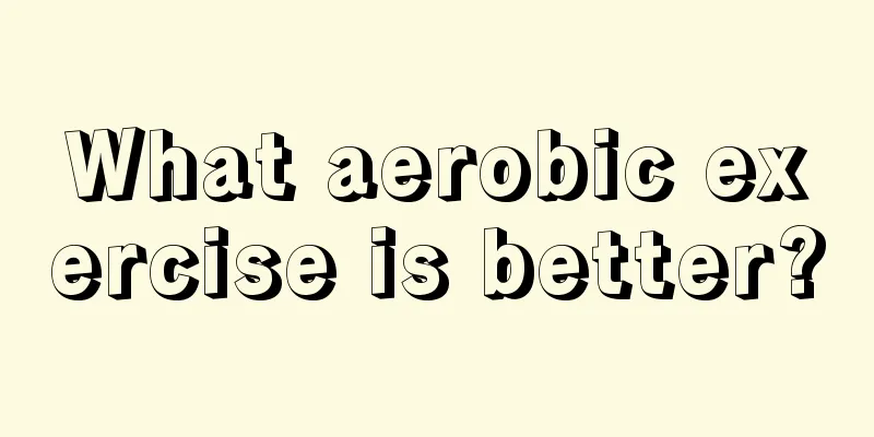 What aerobic exercise is better?