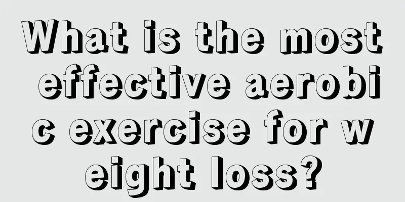 What is the most effective aerobic exercise for weight loss?