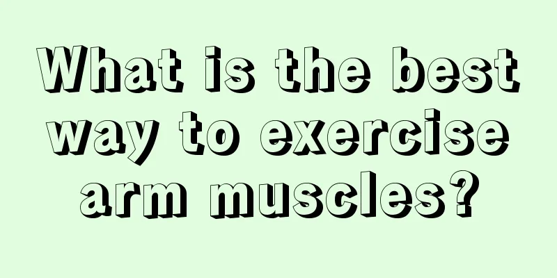 What is the best way to exercise arm muscles?