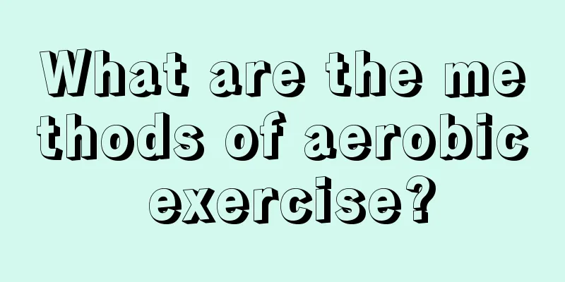 What are the methods of aerobic exercise?