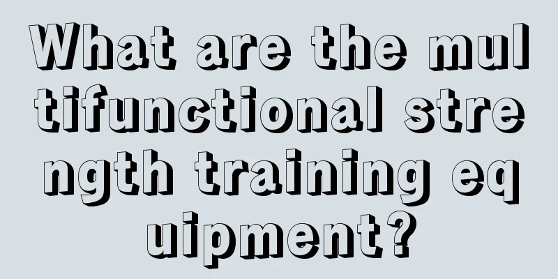 What are the multifunctional strength training equipment?