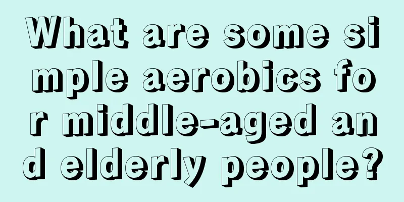 What are some simple aerobics for middle-aged and elderly people?