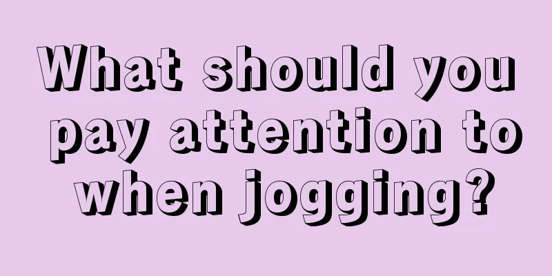 What should you pay attention to when jogging?