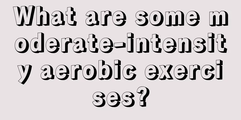 What are some moderate-intensity aerobic exercises?