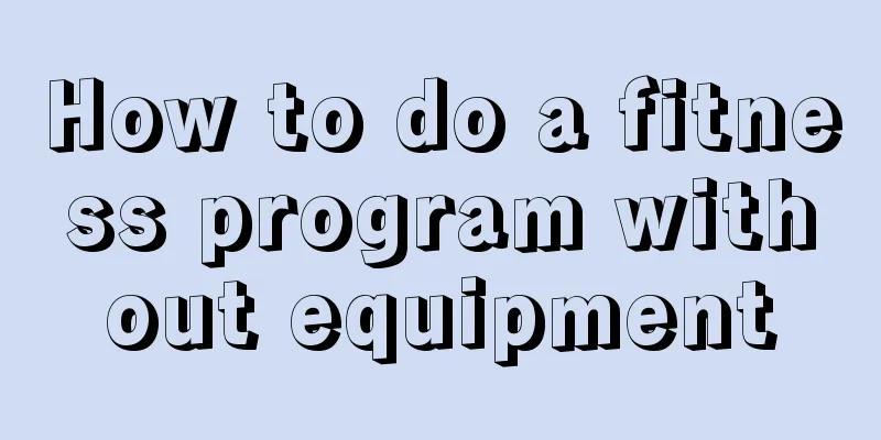 How to do a fitness program without equipment