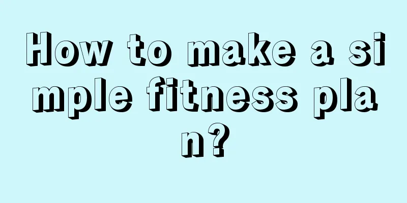 How to make a simple fitness plan?