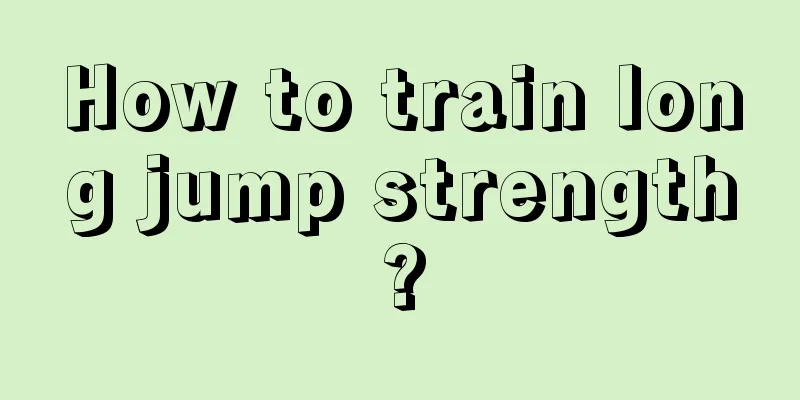 How to train long jump strength?