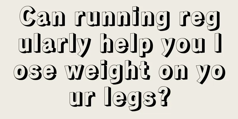 Can running regularly help you lose weight on your legs?