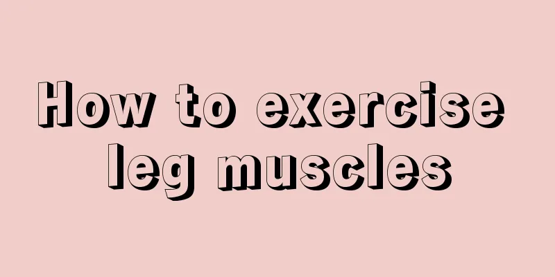 How to exercise leg muscles