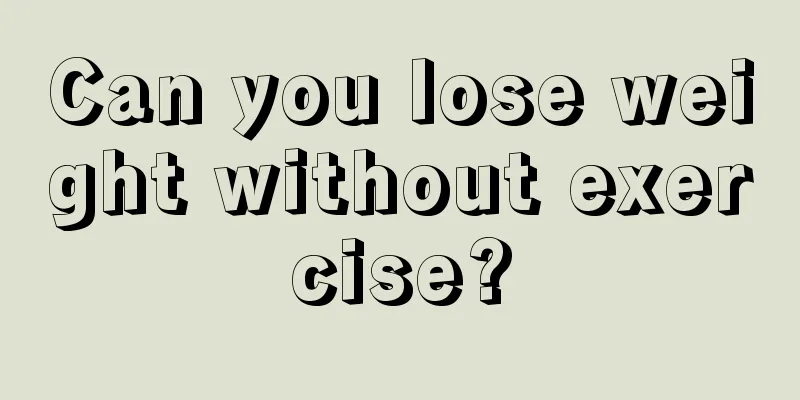 Can you lose weight without exercise?