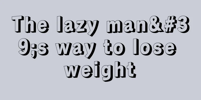 The lazy man's way to lose weight